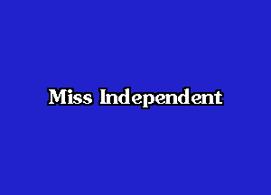 Miss Independent