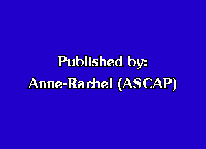 Published byz

Anne-Rachel (ASCAP)