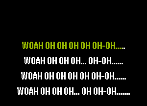 WURH 0H 0H 0H 0H UH-OH .....

WUIIH 0H 0H 0H... UH-UH ......
WUQH 0H 0H 0H 0H UH-UH ......
WUAH 0H 0H 0H... 0H DH-UH .......