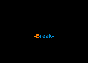 -Break-