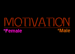 MOTIVATION

itFemale iWlale