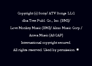 Copyright (c) Sonyl ATV Songs LLC
dba Tm Publ. Co., Inc (BMW
Love Monkey Muaic(BMDlA1mo Music Corp!
Anwa Music (ASCAP)
Inmcionsl copyright nccumd

All rights mcx-aod. Uaod by paminnon .