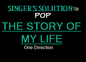 Wm
POP

THE STORY OF
MY LIFE

One Dileciion