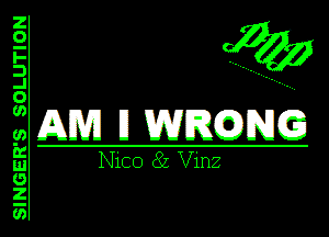 SINGER'S SOLUTION

Am I1 wmm

Nico (8.5 Vinz