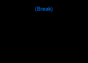 (Break)