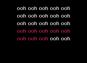 ooh ooh ooh ooh ooh
ooh ooh ooh ooh ooh
ooh ooh ooh ooh ooh
ooh ooh ooh ooh ooh
ooh ooh ooh ooh ooh

g