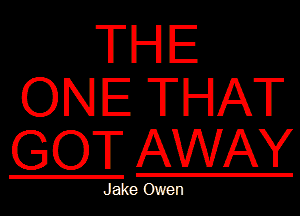 THE
ONETWMJ

GOTAW N

Jake Owen