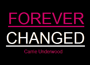 FOREVER
CHANGED

Carrie Undenvood