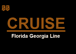 w
CRUISE

Florida Georgia Line