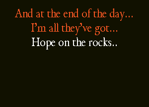 Hope on the rocks..