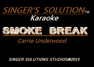 SINGERS 50L U TIONm

Karaoke

m QREACZ

Carrie Underwood

SIHGH? SOL U 17085 S TUDIOSQZMS