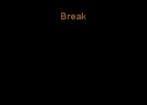 Break