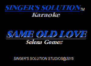 SWGER S 50L WONT
Karaoke

M EJD mm

5d- Gomez

SWGER'SSOLUW STUDJ'OSQZW5