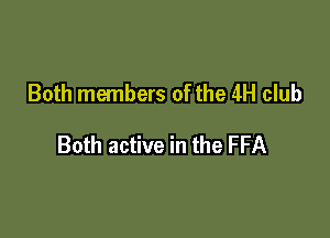 Both members of the 4H club

Both active in the FFA