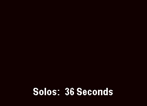 Solosz 36 Seconds