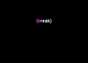 (break)
