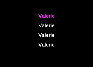 Valerie
Valerie

Valerie

Valerie