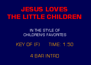 IN THE STYLE OF
CHILDREN'S FAVORITES

KEY OF (F1 TIME 150

4 BAR INTRO