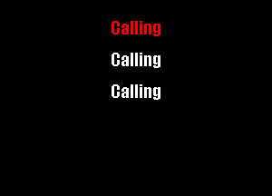 Calling
Calling

Calling