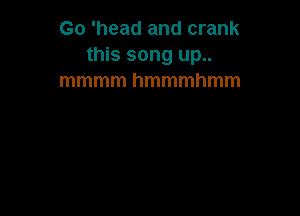 Go 'head and crank
this song up..
mmmm hmmmhmm