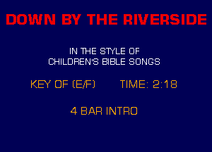 IN THE STYLE OF
CHILDREN'S BIBLE SONGS

KEY OFIEIFJ TIME 31B

4 BAR INTFIO