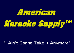 Almeriaam
1733223201912 gyppiym

I Ain't Gonna Take It Anymore