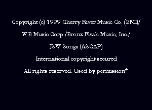 Copyright (c) 1999 Chm Rim Music Co. (BMW
WB Music Corp.lenx Flash Music, Inc!
13W Songs (AS CAP)

Inmn'onsl copyright Bocuxcd

All rights named. Used by pmni35i0n9