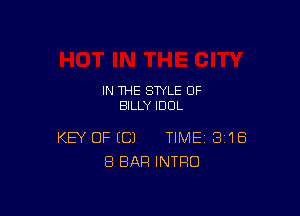 IN THE STYLE 0F
BILLY IDOL

KEY OF EC) TIME 3'18
8 BAR INTRO