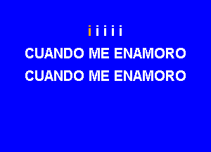 CUANDO ME ENAMORO
CUANDO ME ENAMORO