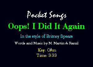 Pooh? 50W
Oops! I Did It Again

In the style of Britney Speam
Wanda and Nlubic by M Mgmn (Q Rmml
Keyz 03m

Time 333 l