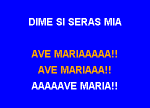 DIME SI SERAS MIA

AVE MARIAAAAAH

AVE MARIMAH
AAAAAVE MARIAN