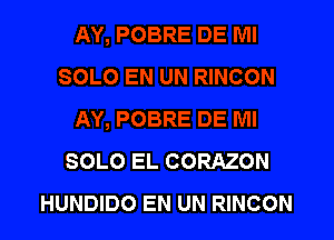 SOLO EL CORAZON
HUNDIDO EN UN RINCON