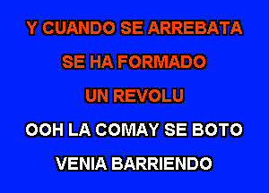 OOH LA COMAY SE BOTO
VENIA BARRIENDO