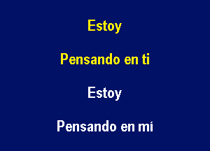 Estoy

Pensando en ti

Estoy

Pensando en mi