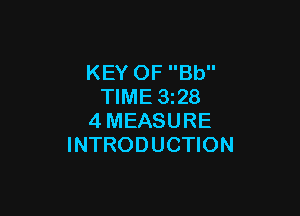 KEY OF Bb
TIME 1328

4MEASURE
INTRODUCTION