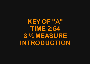 KEY OF A
TIME 254

372 MEASURE
INTRODUCTION