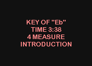 KEY OF Eb
TIME 3z38

4MEASURE
INTRODUCTION