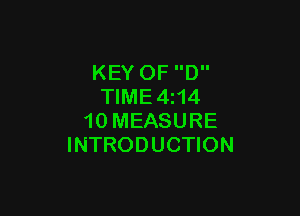 KEY OF D
TIME4i14

10 MEASURE
INTRODUCTION