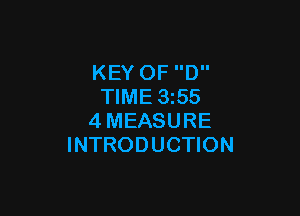 KEY OF D
TIME 3255

4MEASURE
INTRODUCTION