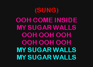 MY SUGAR WALLS
MY SUGAR WALLS