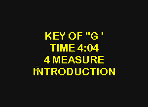 KEY OF G '
TlME4i04

w. 4 MEASURE
INTRODUCTION