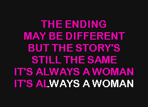 IT'S ALWAYS A WOMAN