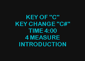 KEYOFC
KEYCHANGEC?'

WME4QO
4MEASURE
INTRODUCHON