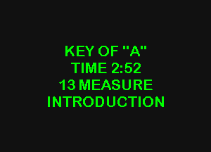 KEY OF A
TIME 252

13 MEASURE
INTRODUCTION