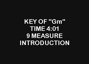 KEY OF Gm
TIME4z01

9 MEASURE
INTRODUCTION