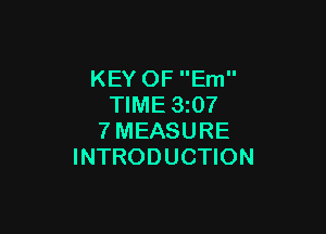 KEY OF Em
TIME 3z07

7MEASURE
INTRODUCTION