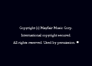 Copyright (c) Mayfair Music Corp,
Imm-nan'onsl copyright secured

All rights ma-md Used by pamboion ll