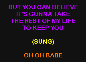 (SUNG)

OH OH BABE