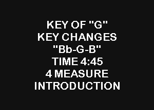 KEYOFG
KEYCHANGES
Ile-G-BII

WME4M5
4MEASURE
INTRODUCHON