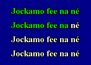 J ockamo fee na nie
J ockamo fee na nie
J ockamo fee na nie

J ockamo fee na nie